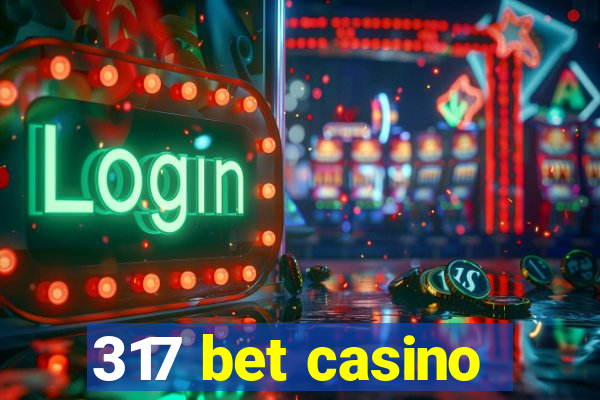 317 bet casino